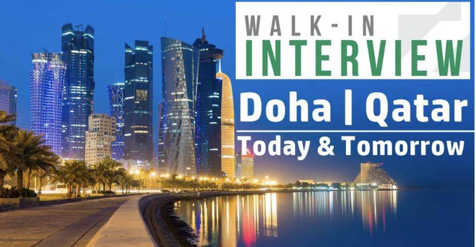 Walk in Interview Today in Qatar – Doha