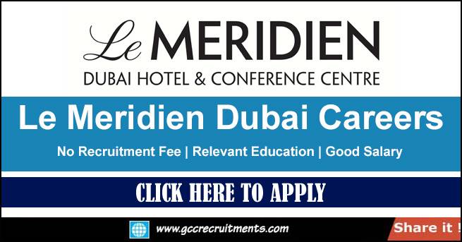 Le Meridien Dubai Careers in Dubai | Job Openings 2023