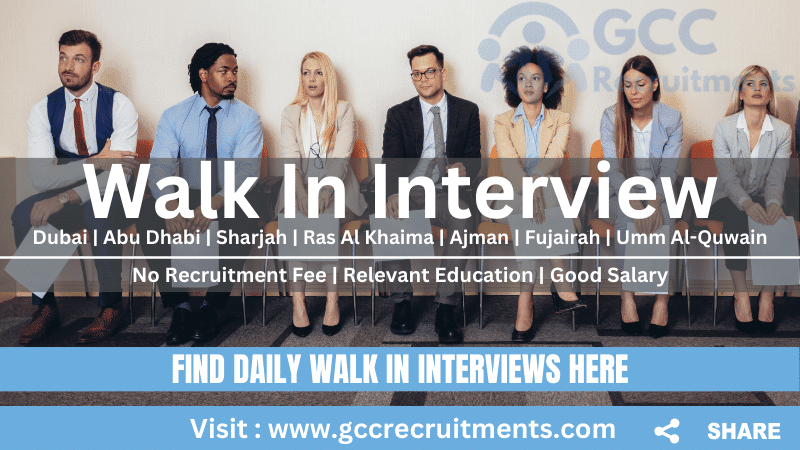 Walk in Interview in Dubai, Abu Dhabi, Sharjah & Ajman UAE