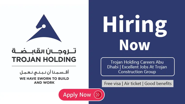 Trojan Holding Careers in Abu Dhabi | Construction Jobs UAE